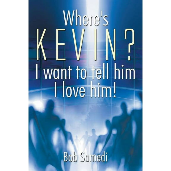 Where's Kevin? I want to tell him I love him!, (Paperback)