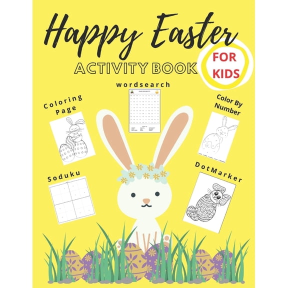 Happy Easter Activity Book : Easter Coloring Book for Kids, Coloring Page, Word Search, Color by Number, Sudoku, Dot-Marker, Bunny Book, (Paperback)