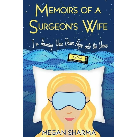 Memoirs of a Surgeon's Wife: I'm Throwing Your Damn Pager into the Ocean (Paperback)