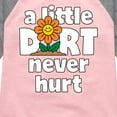 thumbnail image 3 of Instant Message - A Little Dirt Never Hurt - Toddler And Youth Girls Raglan Graphic T-Shirt, 3 of 5