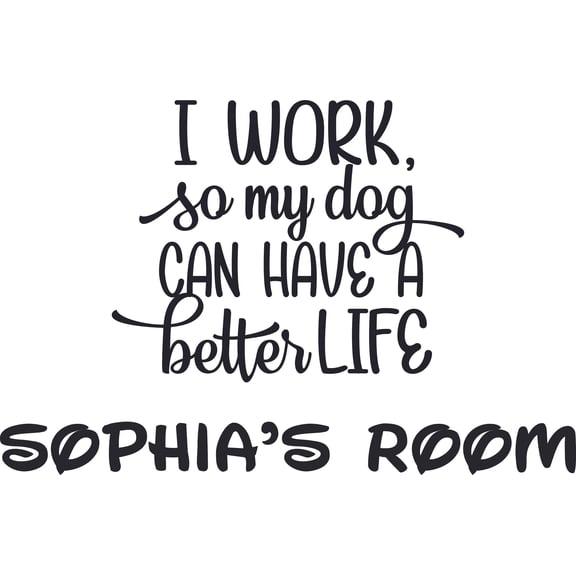 Better Life For Dog Dogs Pets Quotes Customized Wall Decal - Custom Vinyl Wall Art - Personalized Name - Baby Girls Boys Kids Bedroom Wall Decal Room Decor Wall Stickers Decoration Size (15x30 inch)