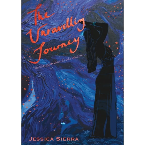 The Unravelling Journey: A Personal Journey Through Healing and Self-Discovery, (Paperback)