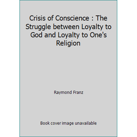 Pre-Owned Crisis of Conscience : The Struggle between Loyalty to God and Loyalty to One's Religion (Paperback) 0914675036 9780914675037