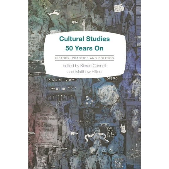 Cultural Studies 50 Years on: History, Practice and Politics, (Paperback)