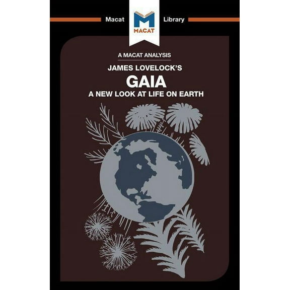 Macat Library An Analysis of James E. Lovelock's Gaia: A New Look at Life on Earth, (Paperback)