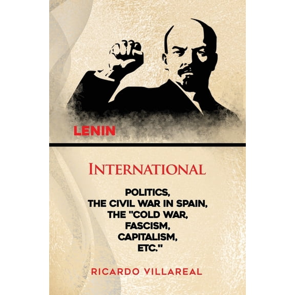 International Politics, the Civil War in Spain, the "Cold War, Fascism, Capitalism, Etc.", (Paperback)