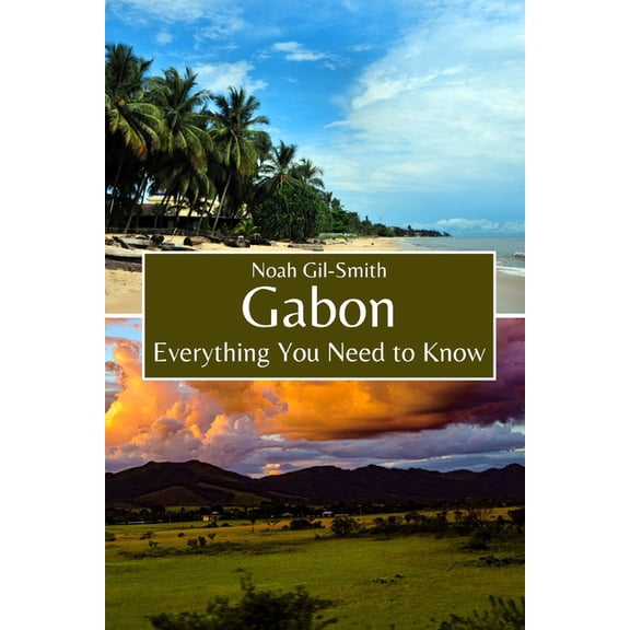 Gabon: Everything You Need to Know, (Paperback)