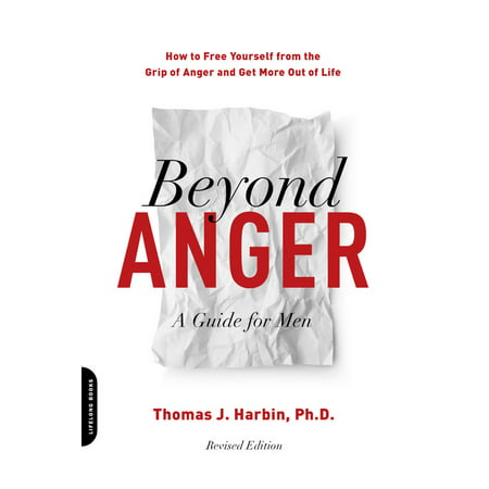 Beyond Anger: A Guide for Men : How to Free Yourself from the Grip of Anger and Get More Out of (Best Way To Get Marijuana Out Of Your System)