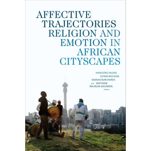 Religious Cultures of African and Africa Affective Trajectories: Religion and Emotion in African Cityscapes, (Paperback)