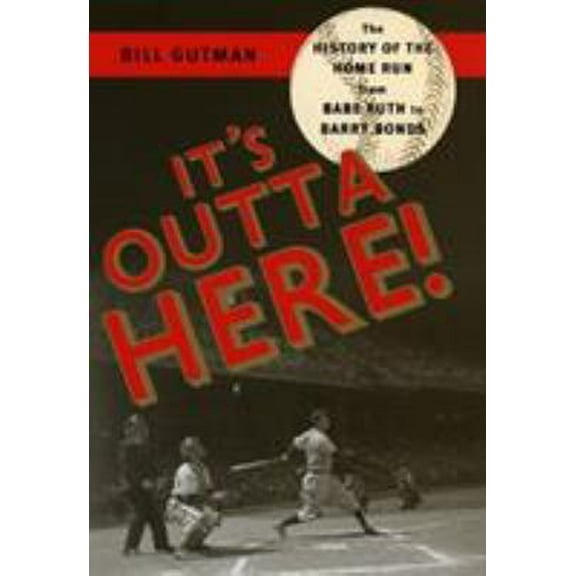 Pre-Owned It's Outta Here!: The History of the Home Run from Babe Ruth to Barry Bonds (Hardcover) 1589792068 9781589792067