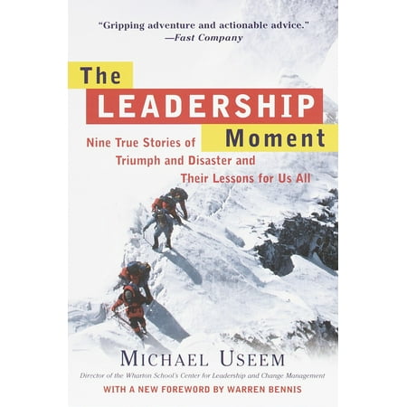The Leadership Moment : Nine True Stories of Triumph and Disaster and Their Lessons for Us (The Last Of Us Best Moments)