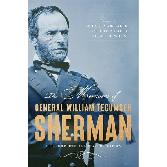 The Memoirs of General William Tecumseh Sherman: The Complete Annotated Edition, (Hardcover)