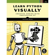 Learn Python Visually : Creative Coding with Processing.py (Paperback)