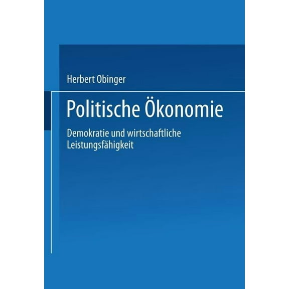 Politische Ökonomie: Demokratie Und Wirtschaftliche Leistungsfähigkeit, (Paperback)