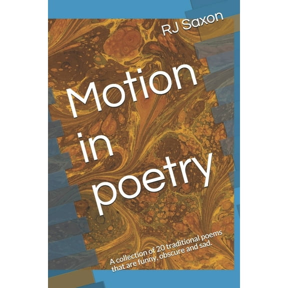 Motion in poetry : A collection of 20 traditional poems that are funny, obscure and sad. (Paperback)