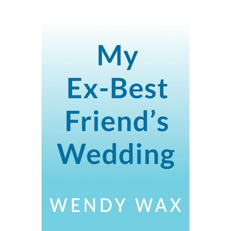 My Ex-Best Friend's Wedding (My Best Friend's Wedding Script)