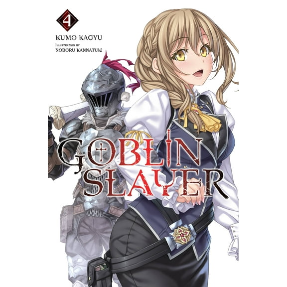 Goblin Slayer (Light Novel): Goblin Slayer, Vol. 4 (light novel) (Series #4) (Paperback)