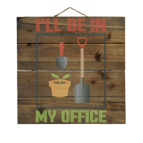 I'll be in My Office - Gardening - Decorative REAL WOOD Wall Art - Faux Pallet Look