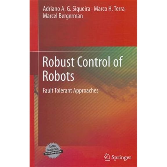 Pre-Owned Robust Control of Robots: Fault Tolerant Approaches (Hardcover)