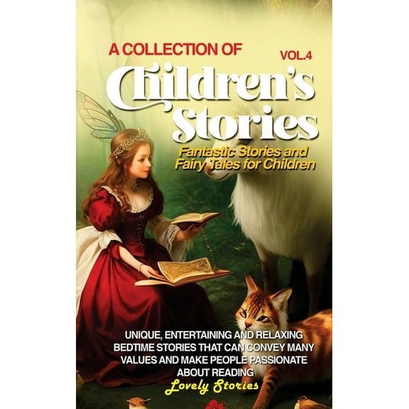 Vol 4 A Collection of Children's Stories: Fantastic stories and fairy tales for children., (Hardcover)