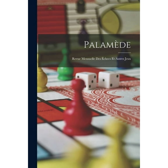 Palamède: Revue Mensuelle Des Échecs Et Autres Jeux (Paperback)