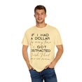 thumbnail image 4 of Funny Saying If I Had A Dollar For Everytime Icecream Gag Novelty Women Men Sayings Instrovert Sassy Sarcasm Pun Unisex Garment-Dyed T-shirt, 4 of 4