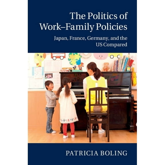 The Politics of Work-Family Policies, (Paperback)