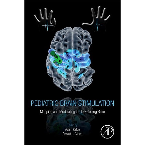 Pediatric Brain Stimulation: Mapping and Modulating the Developing Brain, (Hardcover)