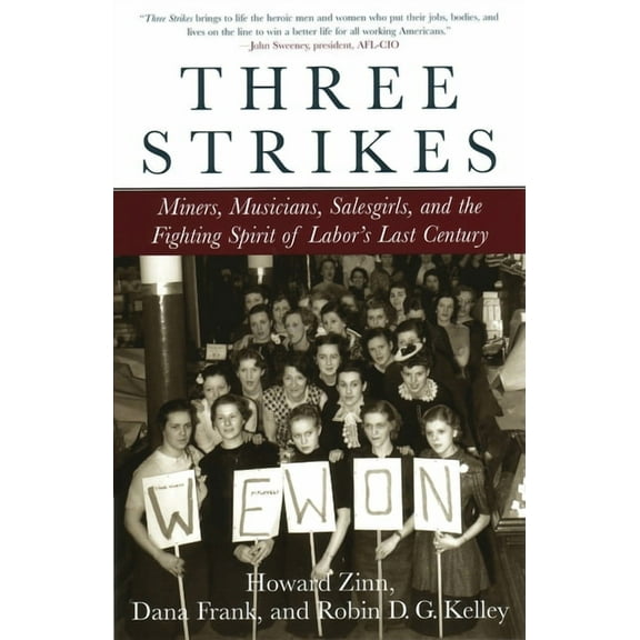 Three Strikes: Miners, Musicians, Salesgirls, and the Fighting Spirit of Labor's Last Century, (Paperback)