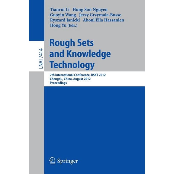 Rough Sets and Knowledge Technology: 7th International Conference, Rskt 2012, Chengdu, China, August 17-20, 2012, Procee, (Paperback)