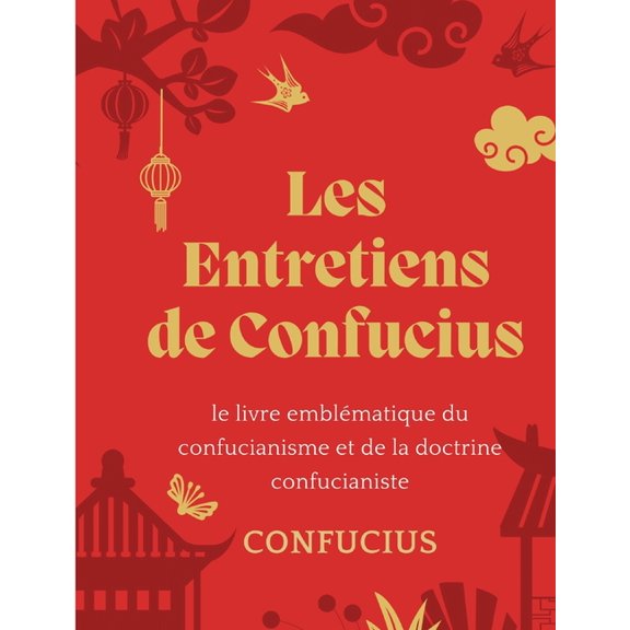 Les Entretiens de Confucius: le livre emblématique du confucianisme et de la doctrine confucianiste, (Paperback)