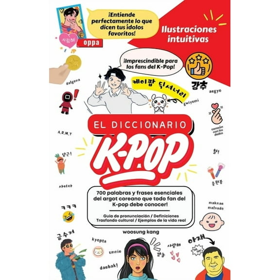 El Diccionario K-Pop - 700 Palabras Y Frases Esenciales De K-Pop, Dramas Y Peliculas Coreanos, (Paperback)
