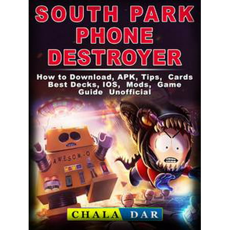 South Park Phone Destroyer How to Download, APK, Tips, Cards, Best Decks, IOS, Mods, Game Guide Unofficial -