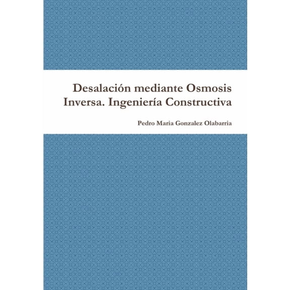 Desalación mediante Osmosis Inversa. IngenierÃa Constructiva, (Paperback)