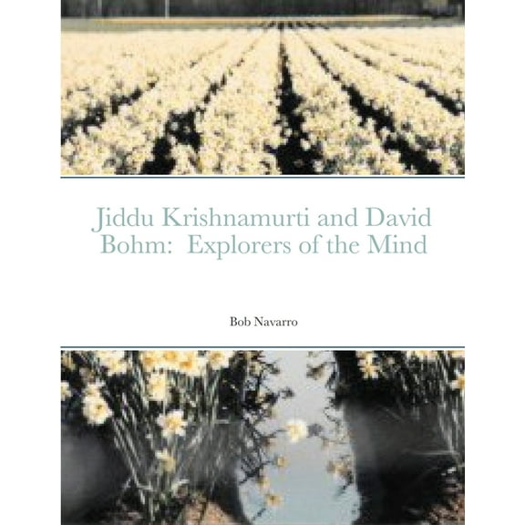 Jiddu Krishnamurti and David Bohm: Explorers of the Mind (Paperback)