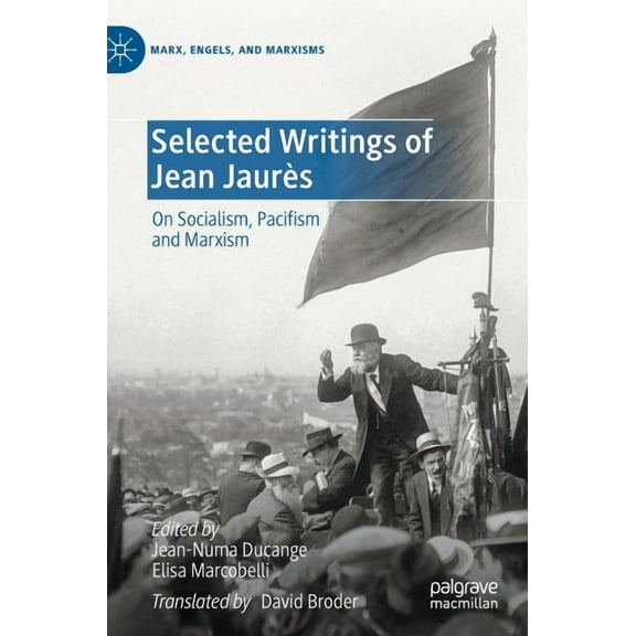 Marx, Engels, and Marxisms Selected Writings of Jean Jaurès: On Socialism, Pacifism and Marxism, (Hardcover)