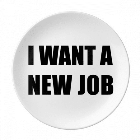 

I Want A New Job Plate Decorative Porcelain Salver Tableware Dinner Dish
