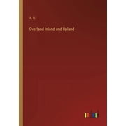 Overland Inland and Upland (Paperback)