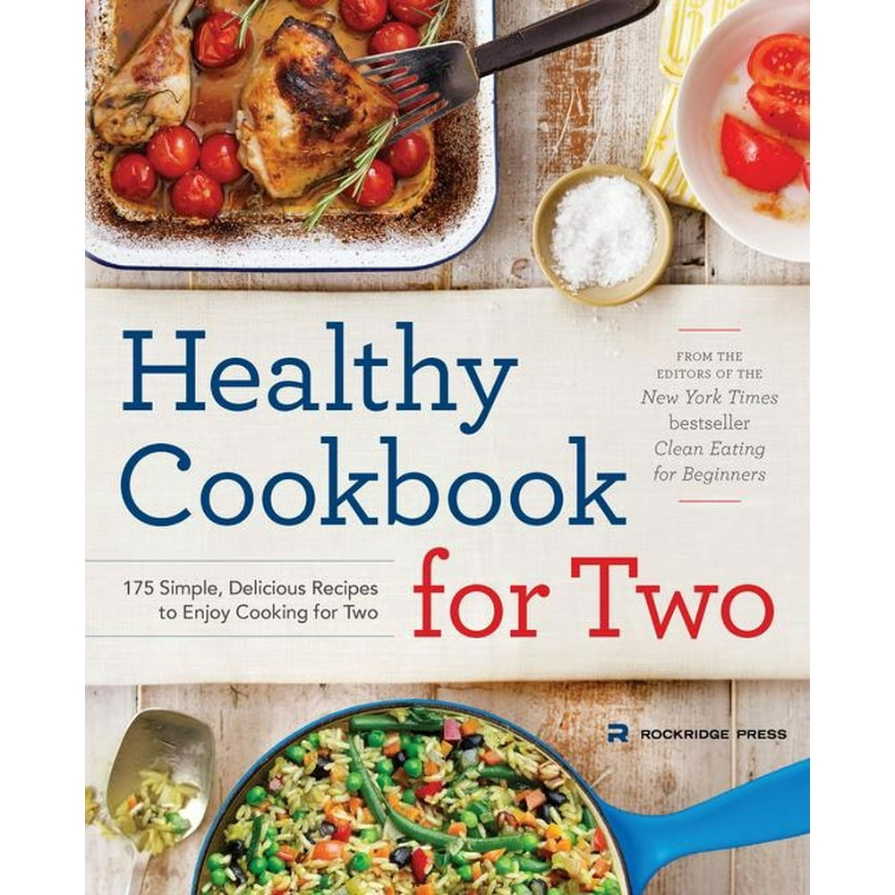 Healthy Cookbook for Two : 175 Simple Delicious Recipes to Enjoy