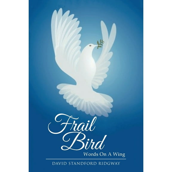 Frail Bird: Words On A Wing, (Paperback)