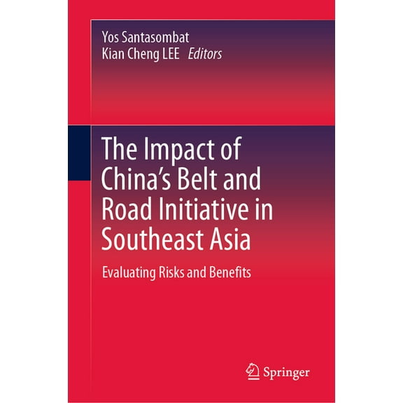 The Impact of China's Belt and Road Initiative in Southeast Asia: Evaluating Risks and Benefits, (Hardcover)