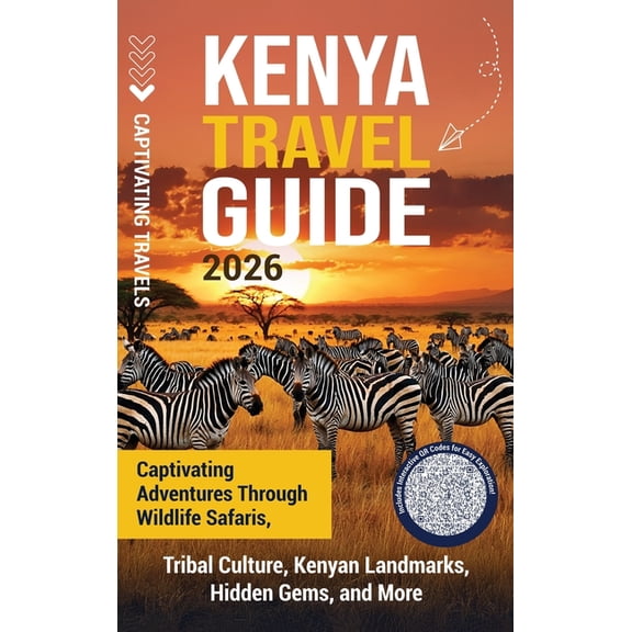 Kenya Travel Guide: Captivating Adventures through Wildlife Safaris, Tribal Culture, Kenyan Landmarks, Hidden Gems, and , (Hardcover)