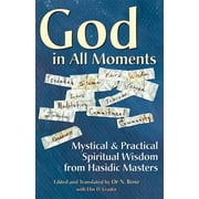 God in All Moments: Mystical & Practical Spiritual Wisdom from Hasidic Masters (Hardcover)