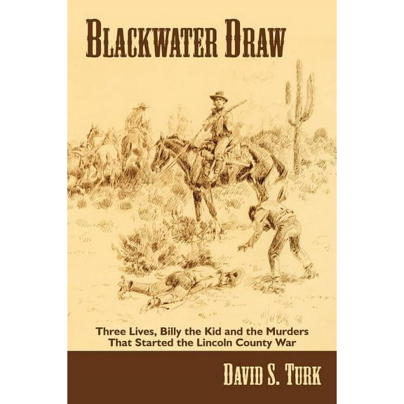 Blackwater Draw: Three Lives, Billy the Kid, and the Murders That Started the Lincoln County War, (Paperback)