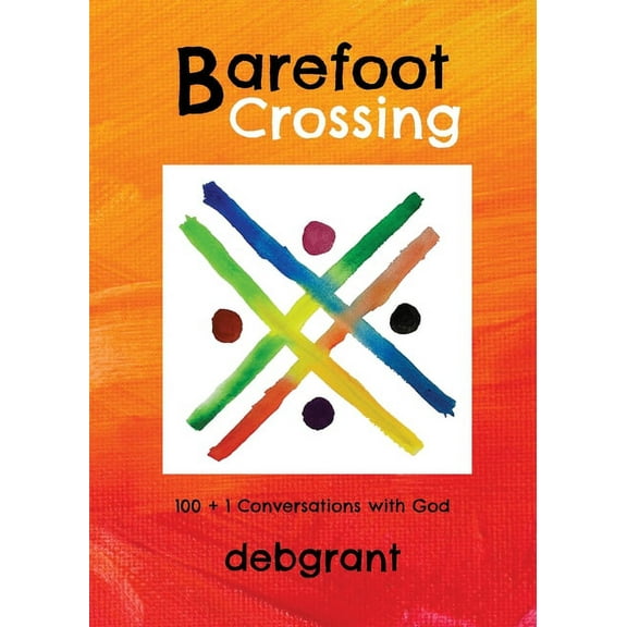 Barefoot Crossing: 100 1 Conversations with God, (Paperback)