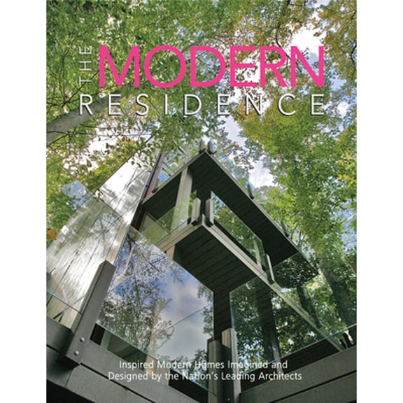 Pre-Owned The Modern Residence: Inspired Modern Homes Imagined and Designed by the Nation's Leading Architects (Hardcover) 0578591383 9780578591384