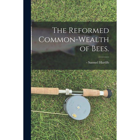 The Reformed Common-wealth of Bees. (Paperback)