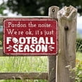 thumbnail image 4 of Tin Signs Pardon The Noise Were Okay It'S Just Football Season,Vintage Garage Bar Patio Decor,Funny Sarcasm Wall Decor,Best Gifts for New Year 8.00" x 12.00" Tin Painting, 4 of 7
