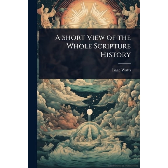 A Short View of the Whole Scripture History, (Paperback)