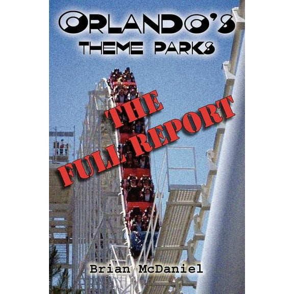 Orlando's Theme Parks: The Full Report, (Paperback)
